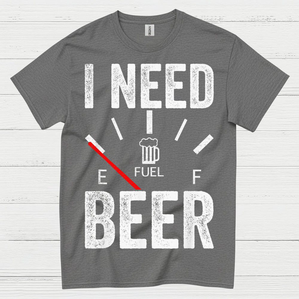 I Need Beer Fuel T Shirt