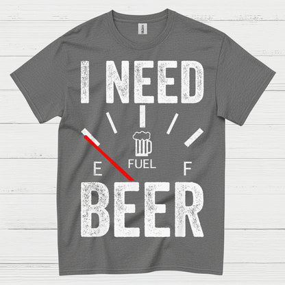 I Need Beer Fuel T Shirt