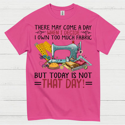 Too Much Fabric Sewing Humor T Shirt