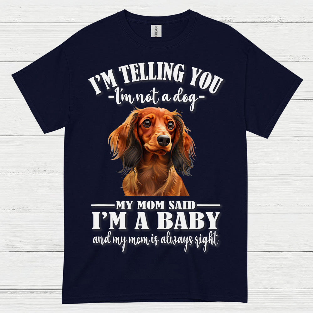 My Mom Said Im A Baby Dachshund Dog T Shirt