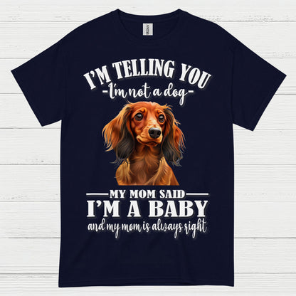 My Mom Said Im A Baby Dachshund Dog T Shirt