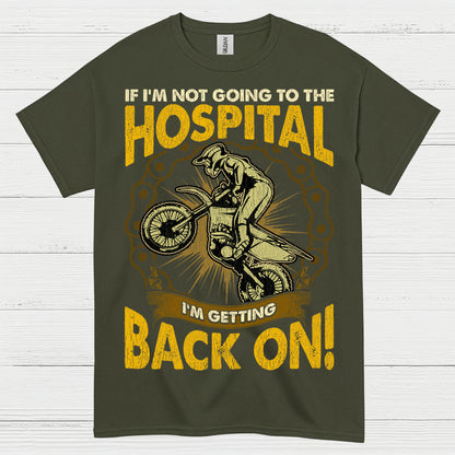 If I'm Not Going To The Hospital Dirt Bike T Shirt