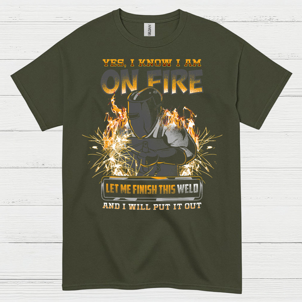 Yes I Know I Am On Fire Welding T Shirt