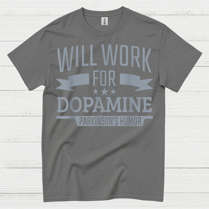 Will Work For Dopamine Parkinsons T Shirt