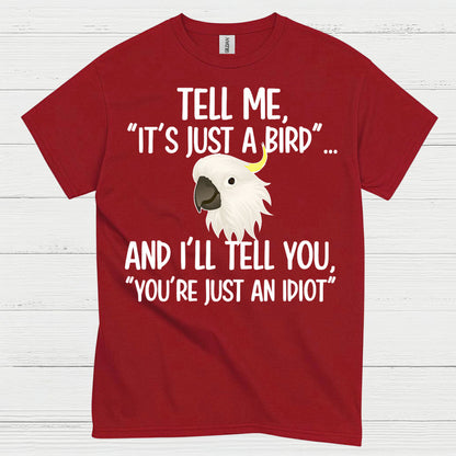 It’s Just A Bird Funny Parrot T Shirt