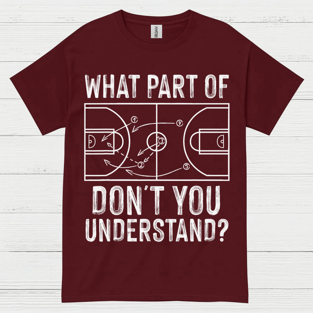 What Part Of Don’t You Understand Basketball T Shirt