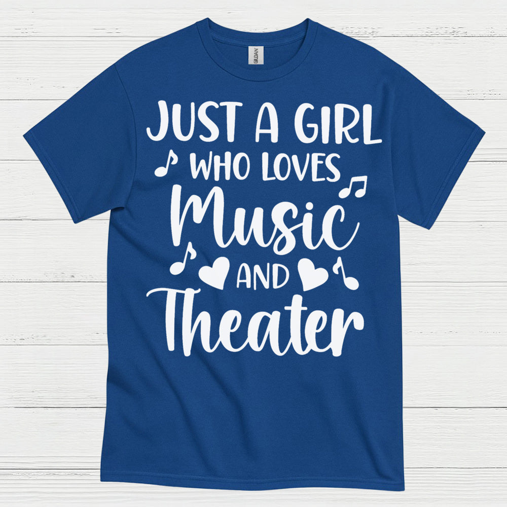 Just A Girl Who Loves Music And Theater T Shirt