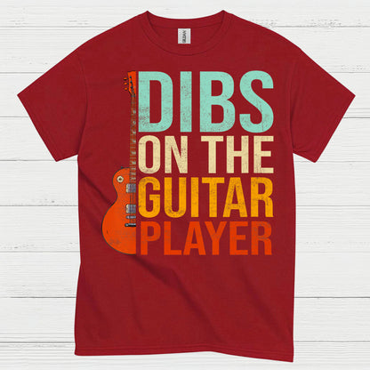 Dibs On The Guitar Player T Shirt