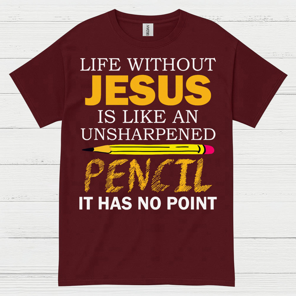 Life Without Jesus Has No Point Christian T Shirt