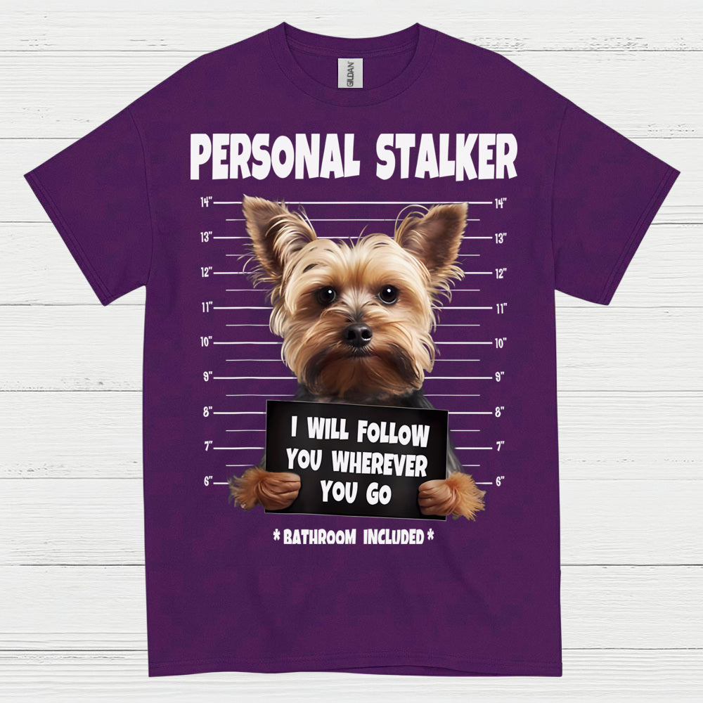 Funny Yorkie Personal Stalker Dog T Shirt