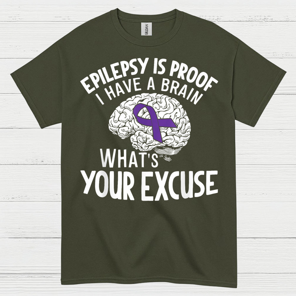 Epilepsy Is Proof Whats Your Excuse T Shirt
