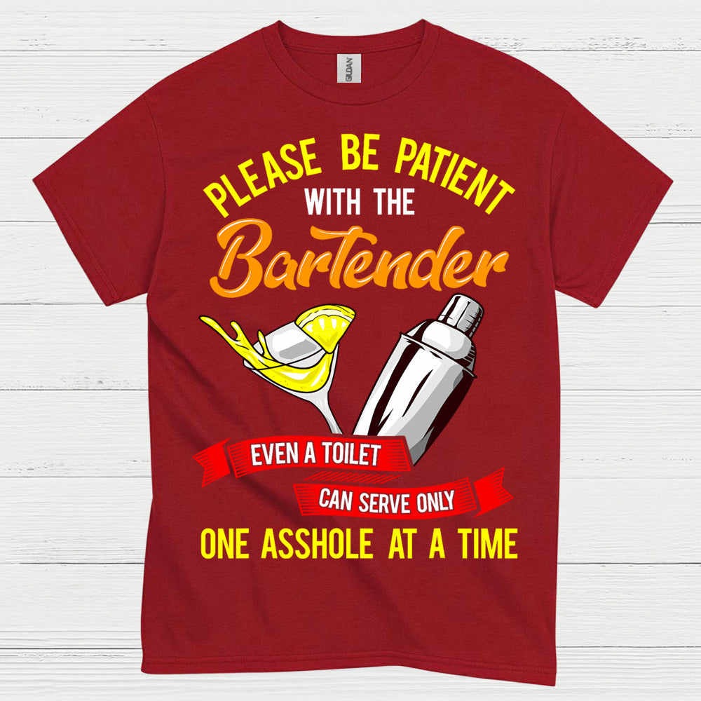 Please Be Patient Bartender Humor T Shirt