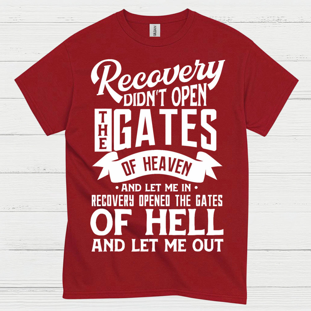 Recovery Didn’t Open The Gates Quote T Shirt