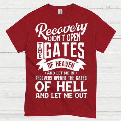 Recovery Didn’t Open The Gates Quote T Shirt