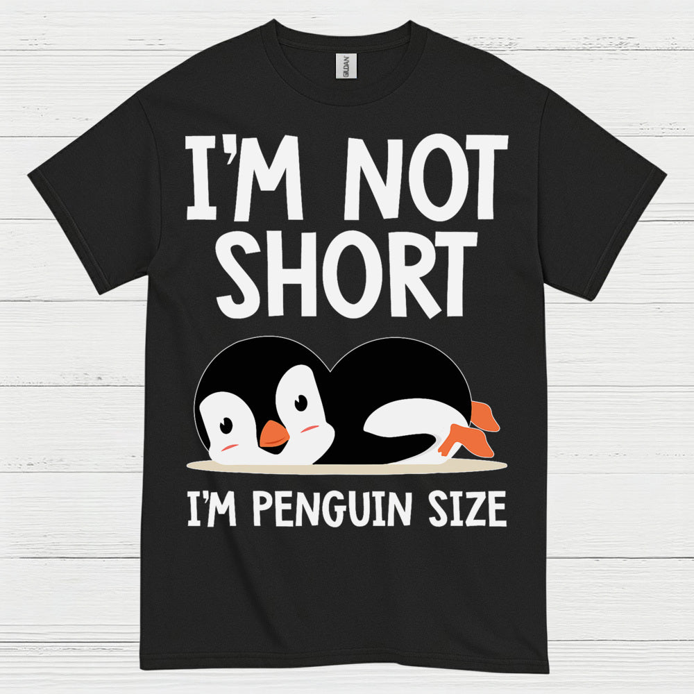 I’m Not Short I’m Penguin Size Funny T Shirt