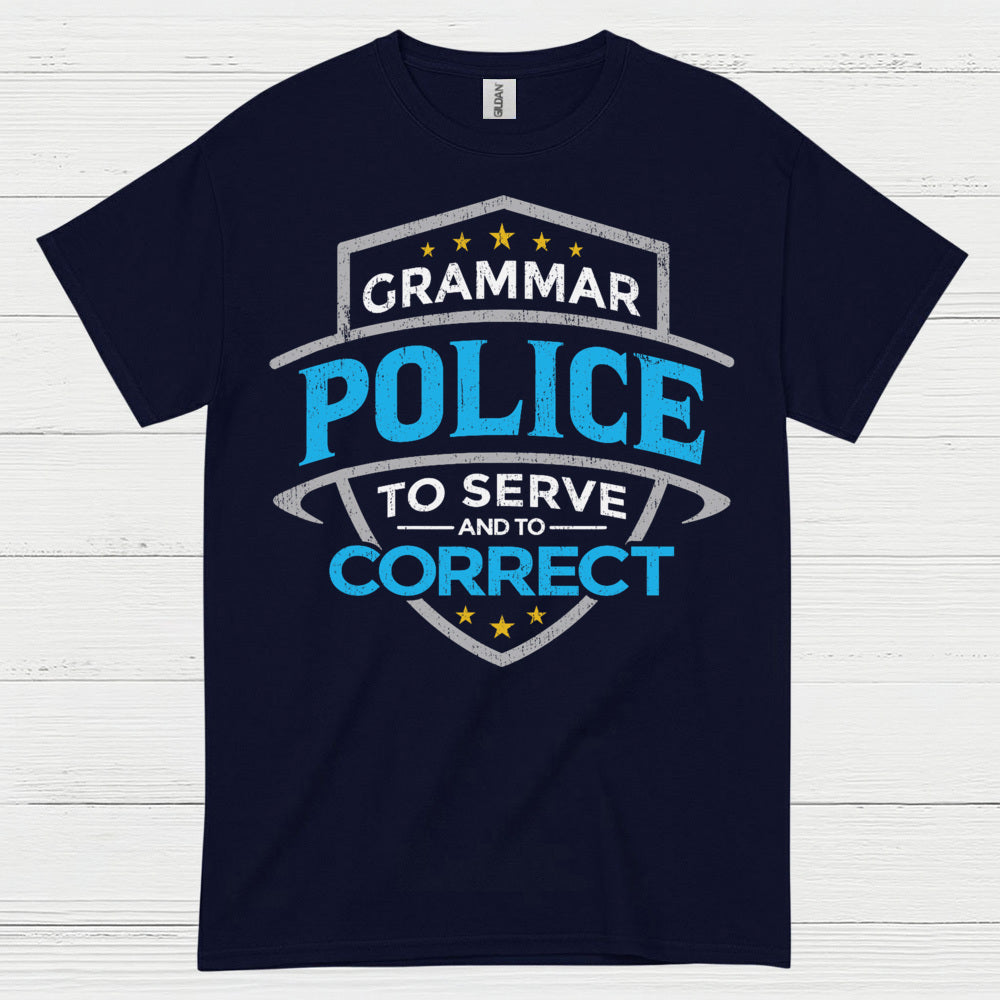 Grammar Police To Serve And Correct T Shirt