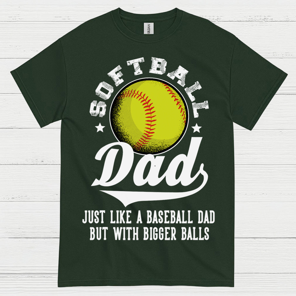 Softball Dad Bigger Balls T Shirt