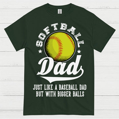 Softball Dad Bigger Balls T Shirt