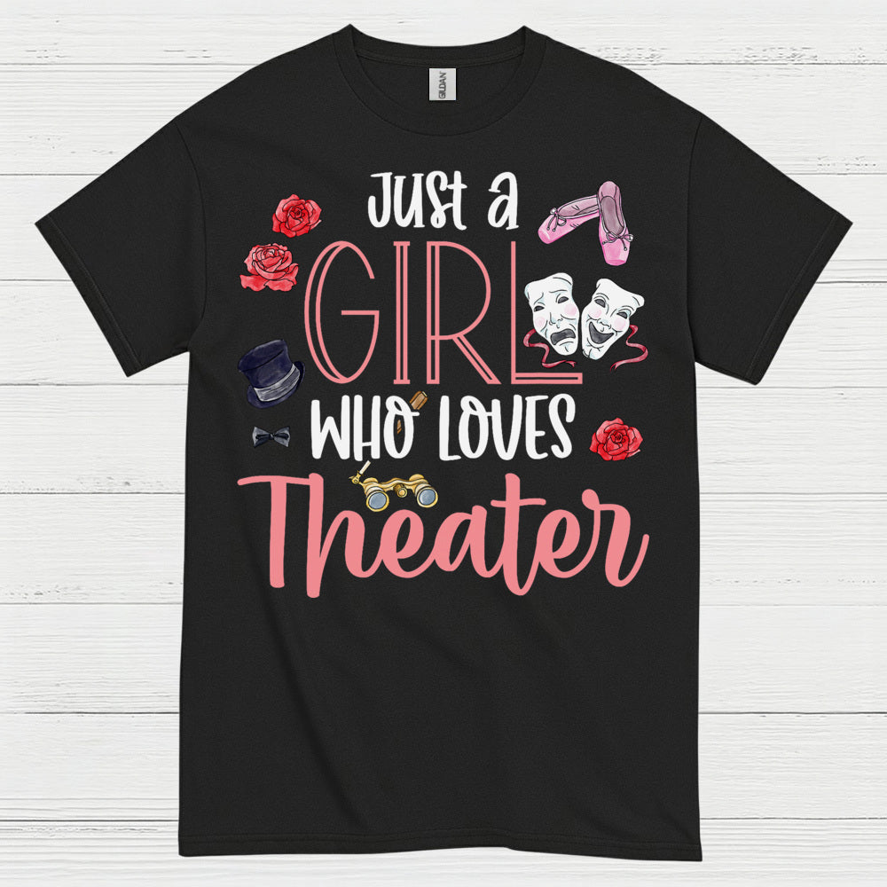 Just A Girl Who Loves Theater T Shirt