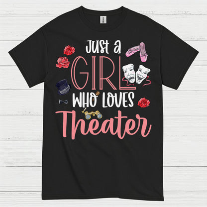 Just A Girl Who Loves Theater T Shirt