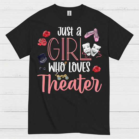 Just A Girl Who Loves Theater T Shirt