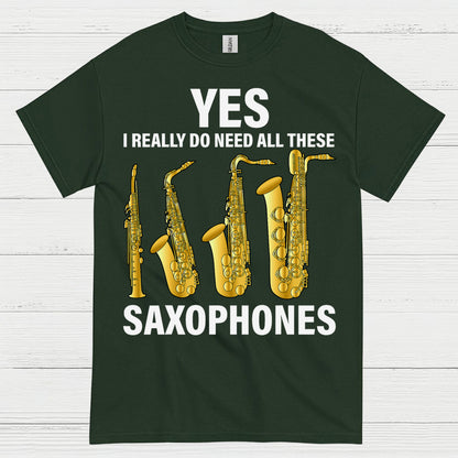 Yes I Really Need All These Saxophones T Shirt