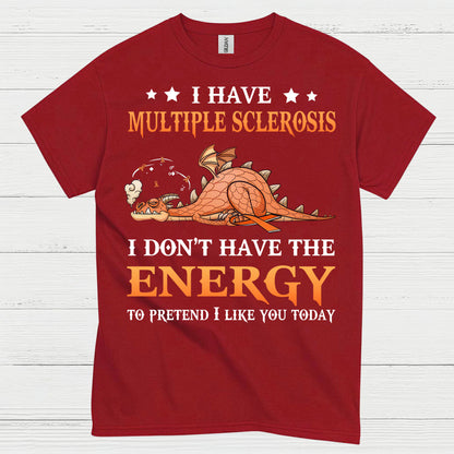 No Energy To Pretend T Shirt