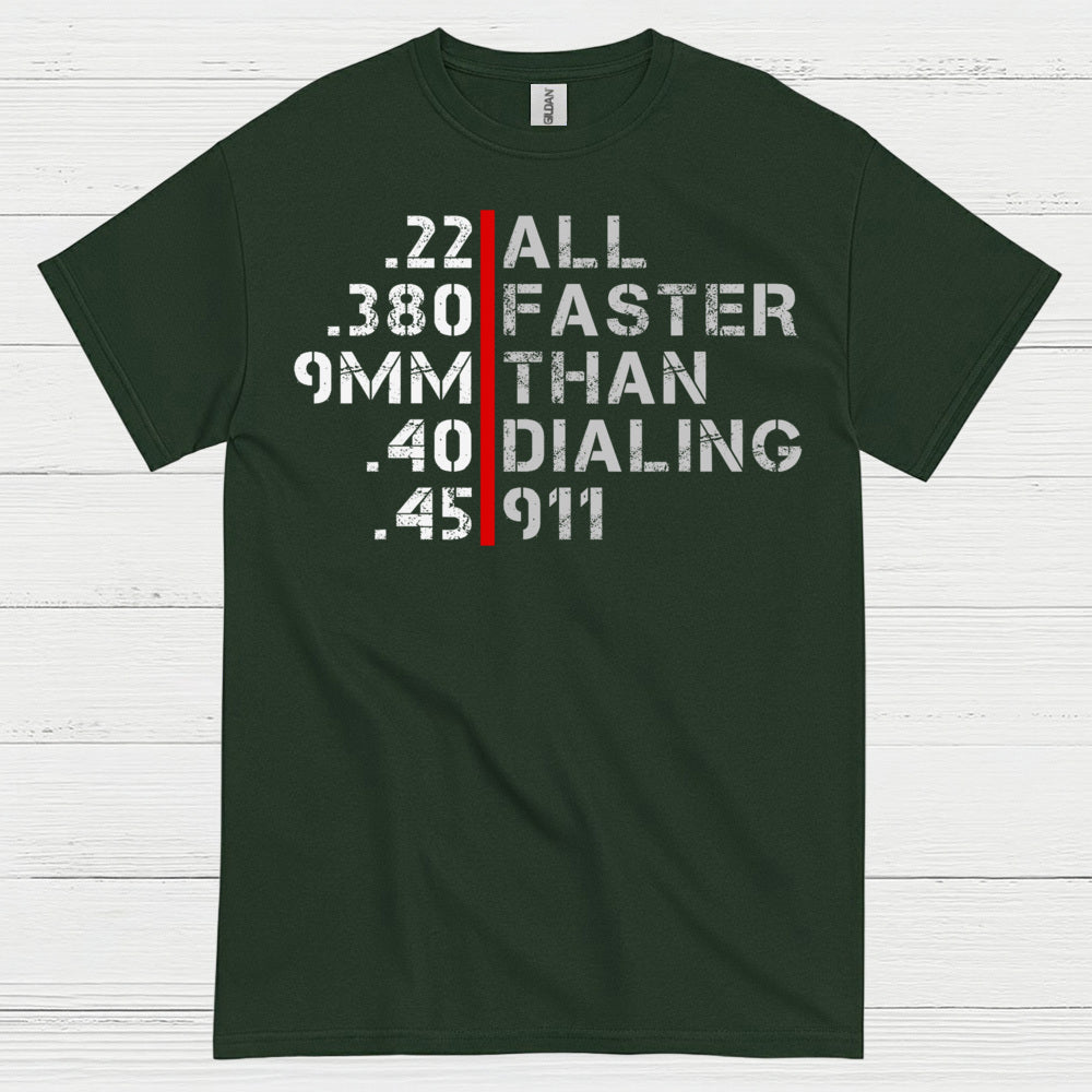 All Faster Than Dialing 911 Caliber Humor T Shirt