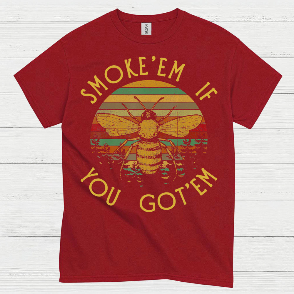 Smoke Em If You Got Em Bee T Shirt