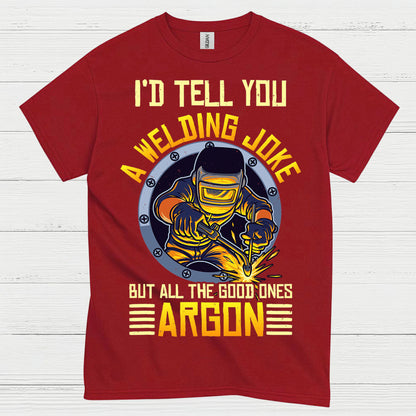 Welding Joke Argon Welder T Shirt