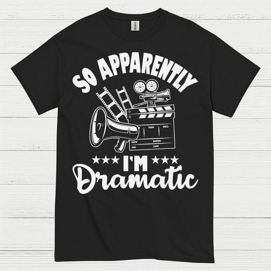 So Apparently I'm Dramatic T Shirt
