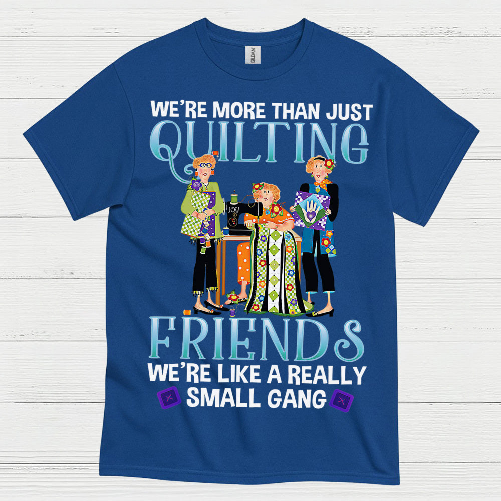 Quilting Friends Small Gang T Shirt
