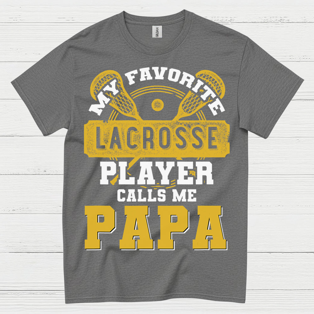 My Favorite Lacrosse Player Calls Me Papa T Shirt
