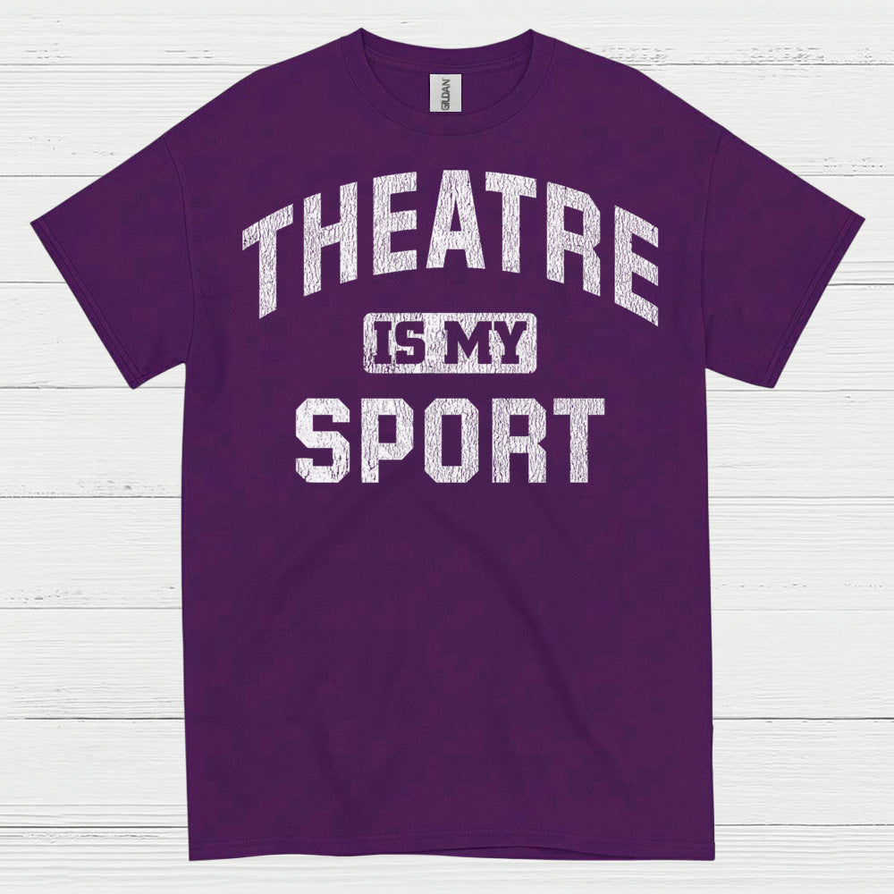Theatre Is My Sport T Shirt