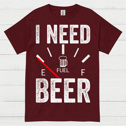 I Need Beer Fuel T Shirt