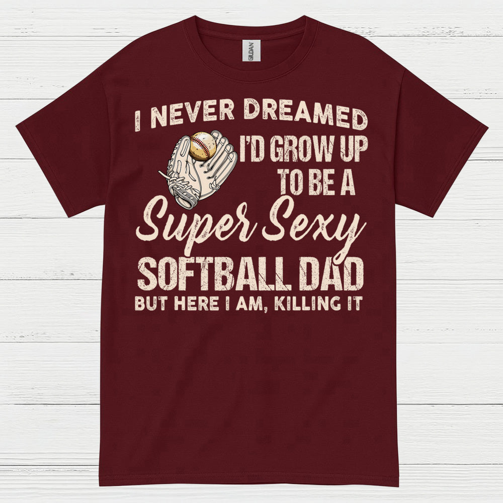 Super Sexy Softball Dad T Shirt