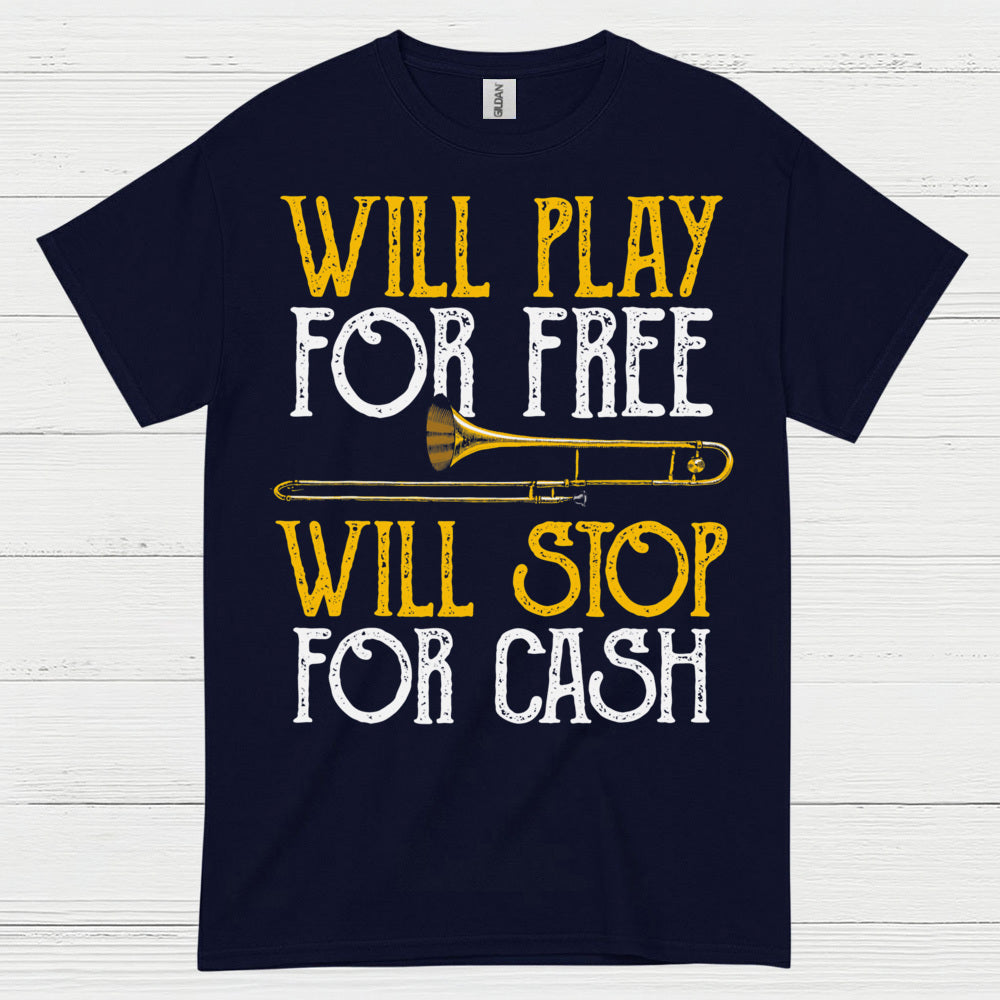 Will Play For Free Trombone T Shirt