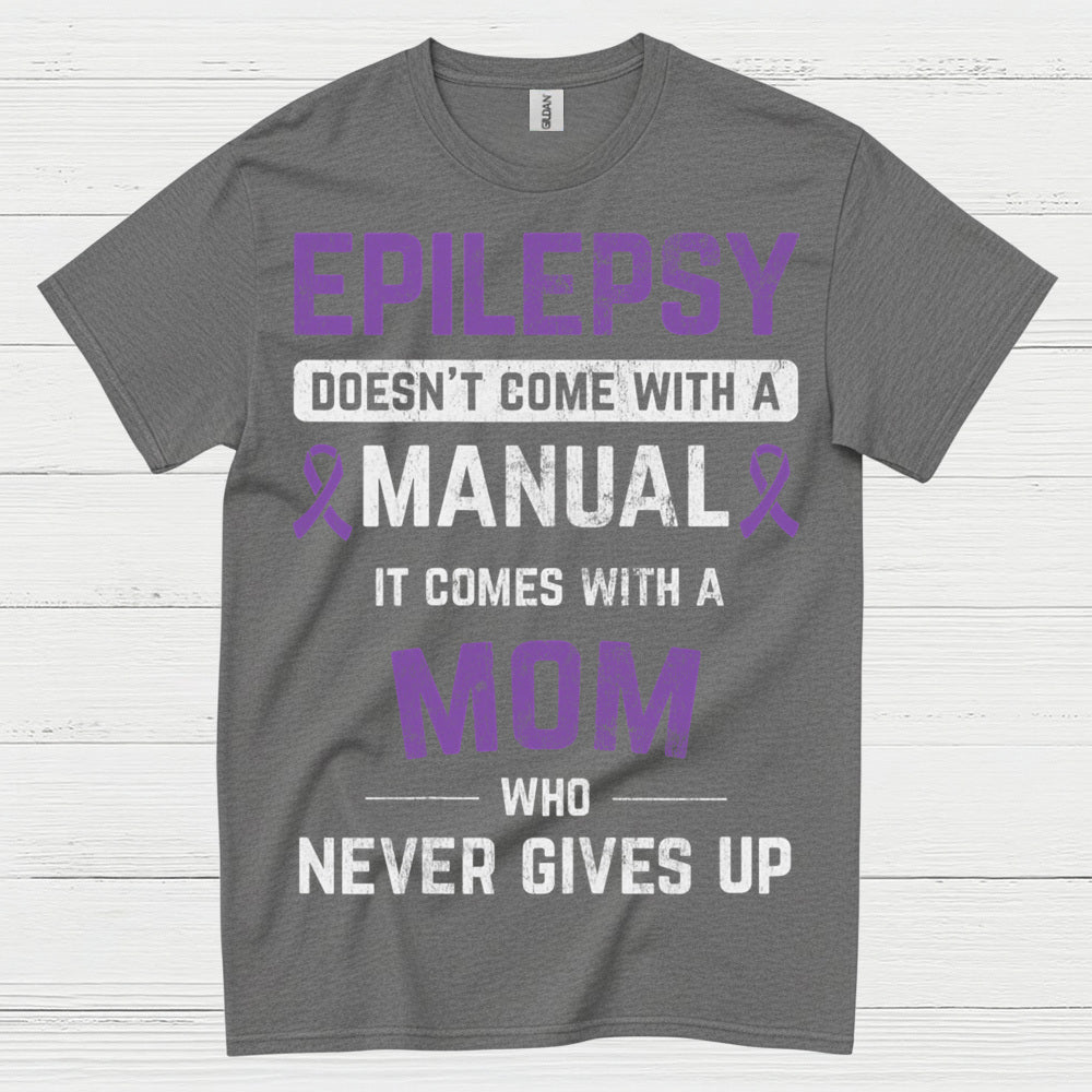 Strong Epilepsy Mom Never Gives Up T Shirt