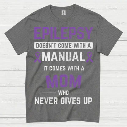 Strong Epilepsy Mom Never Gives Up T Shirt