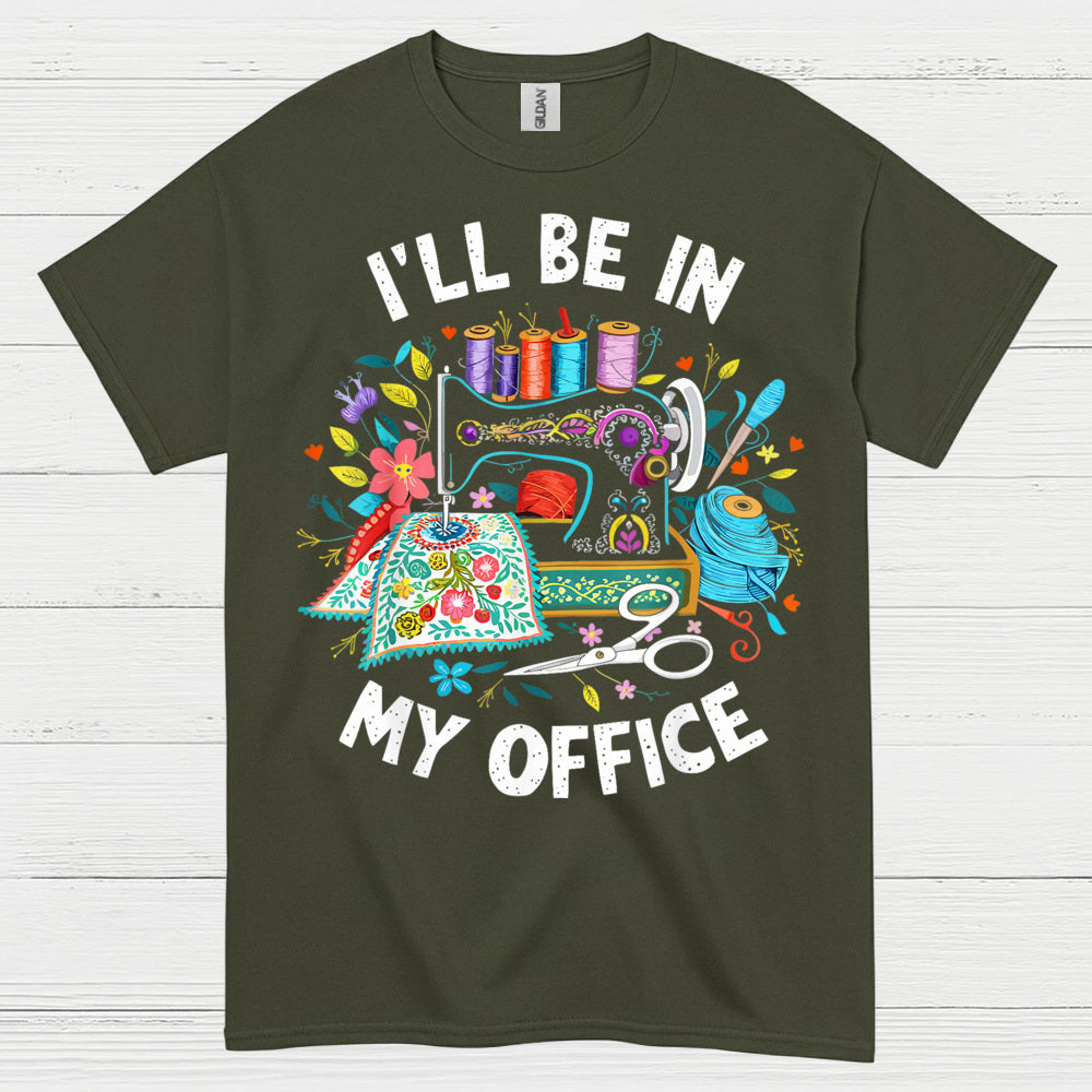 Ill Be In My Office Sewing T Shirt