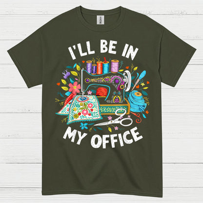 Ill Be In My Office Sewing T Shirt