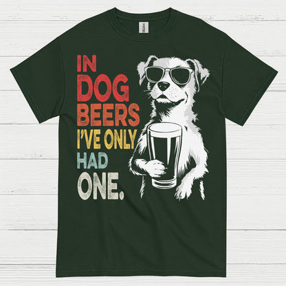 In Dog Beers I've Only Had One T Shirt