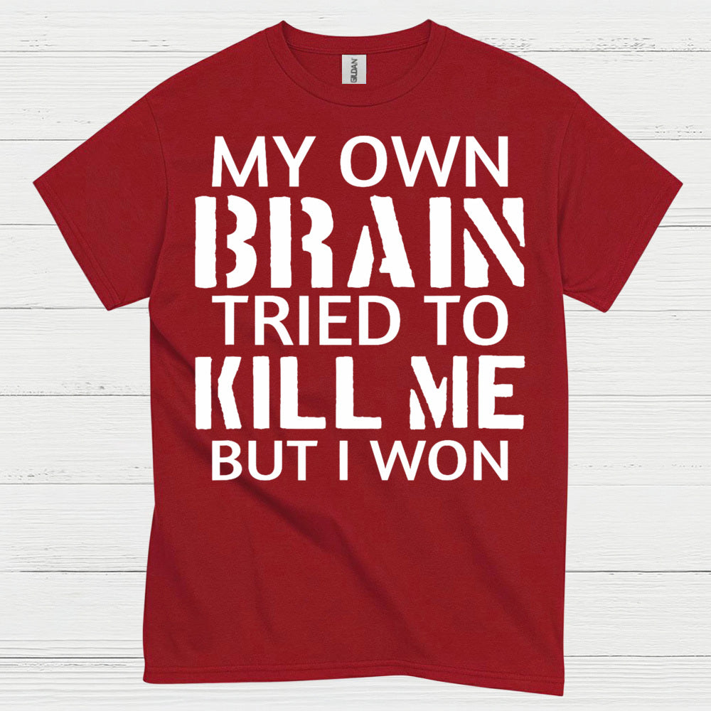 My Own Brain Tried To Kill Me Survivor T Shirt