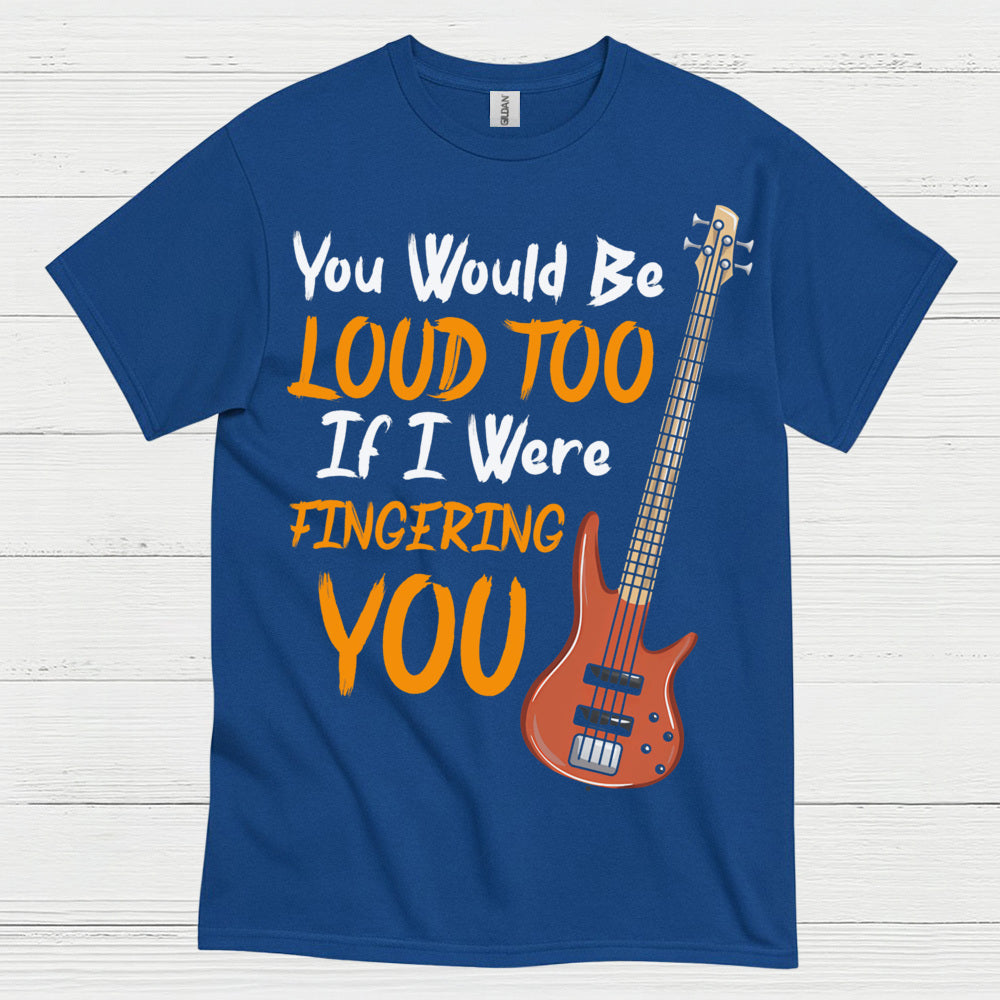 Loud Bass Player T Shirt