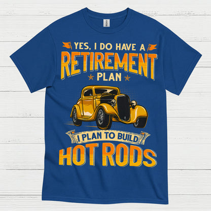 Retirement Plan Build Hot Rods T Shirt
