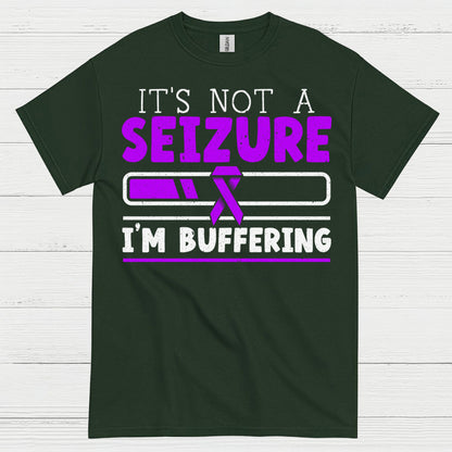 Its Not A Seizure Im Buffering T Shirt