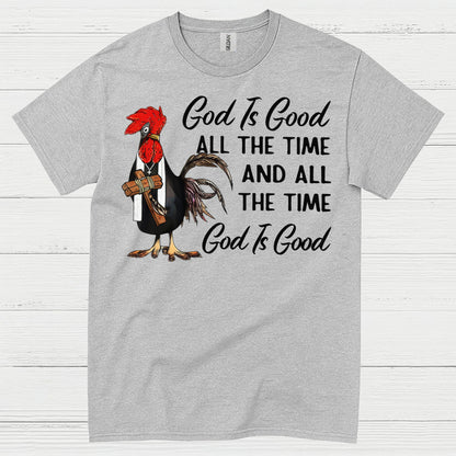 God Is Good All The Time Chicken Christian T Shirt