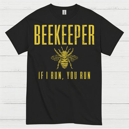 Beekeeper If I Run You Run T Shirt