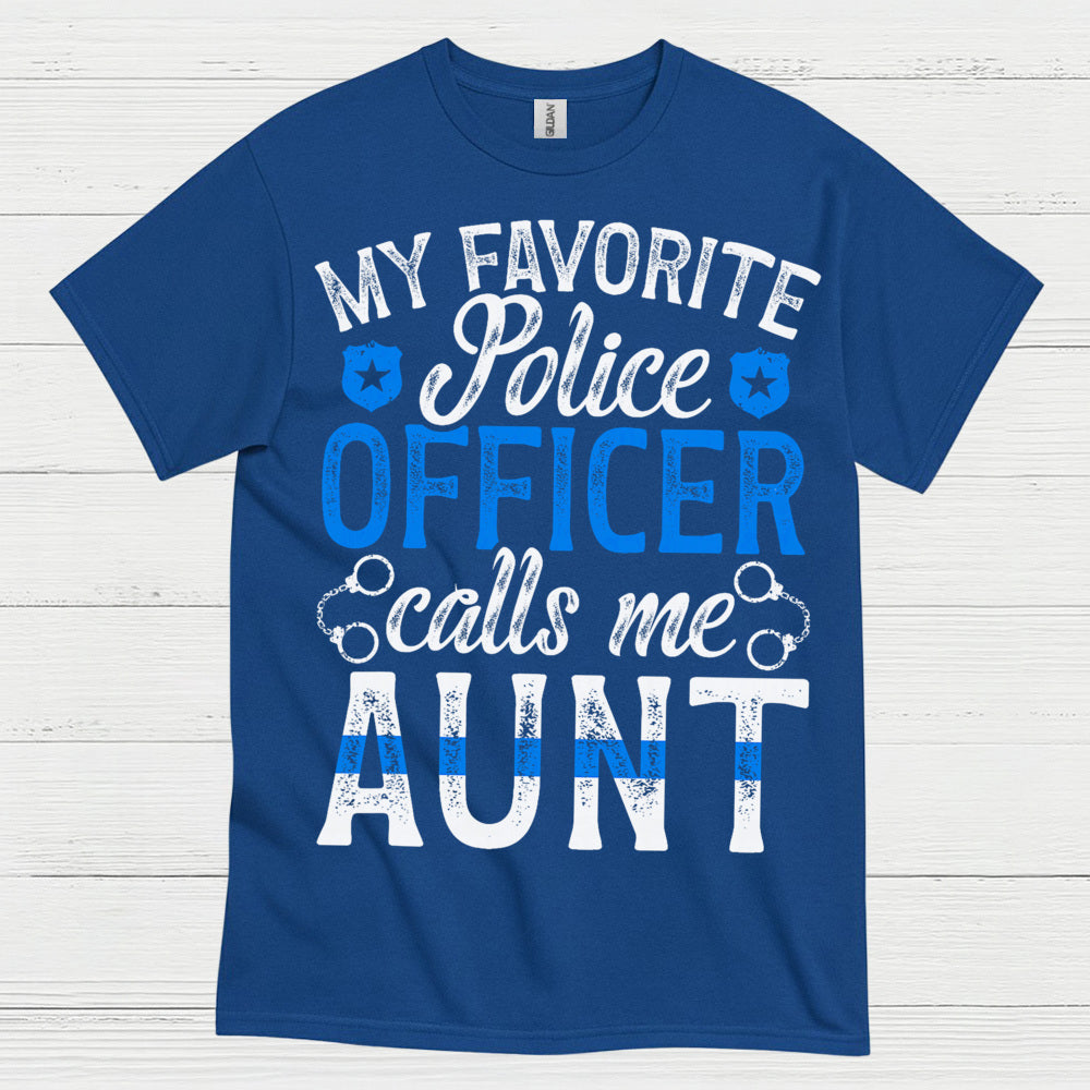 My Favorite Police Officer Calls Me Aunt T Shirt