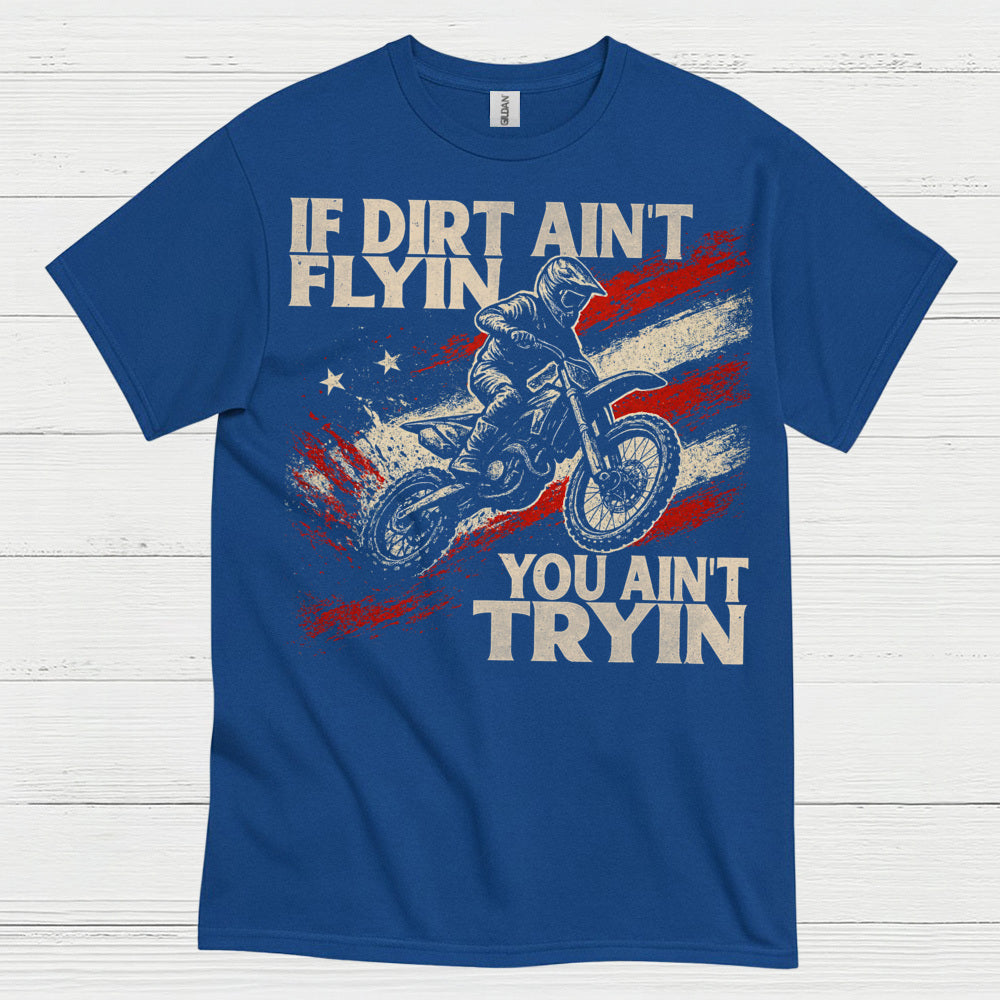 If Dirt Aint Flyin Motocross Rider T Shirt